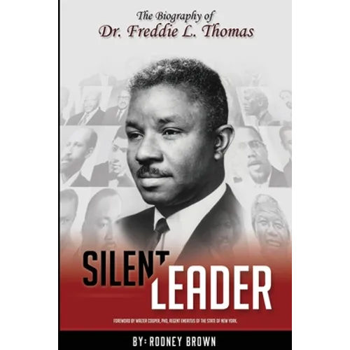 Silent Leader: The Biography of Dr. Freddie L. Thomas - Paperback