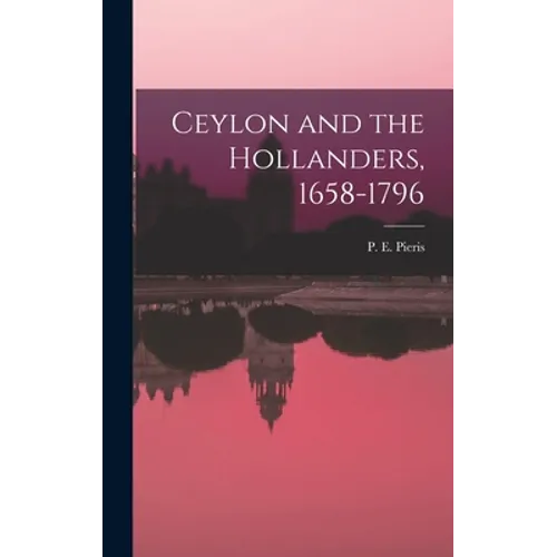 Ceylon and the Hollanders, 1658-1796 - Hardcover