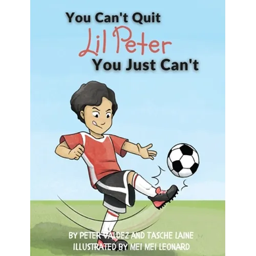 You Can't Quit Lil Peter You Just Can't - Hardcover