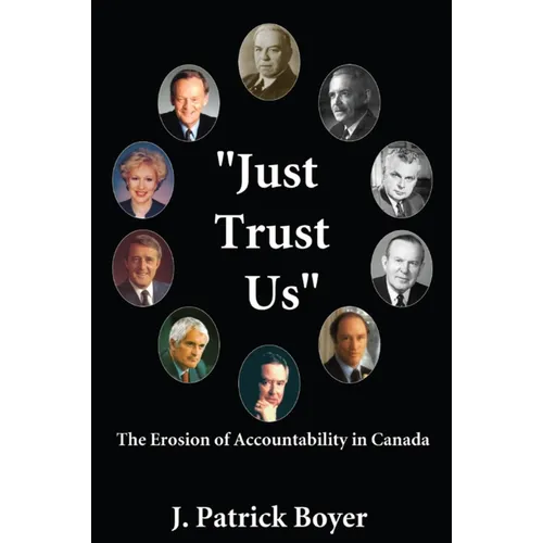 Just Trust Us: The Erosion of Accountability in Canada - Paperback