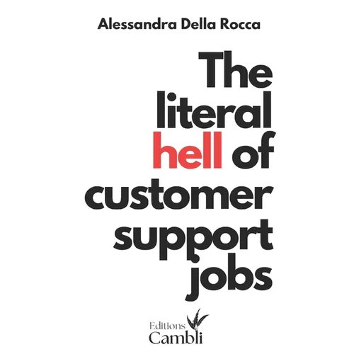 The literal hell of customer support jobs: job labour customer service fintech - Paperback