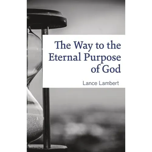 The Way to the Eternal Purpose of God - Paperback