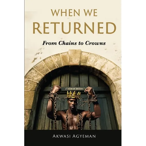 When We Returned: From Chains to Crowns - Paperback