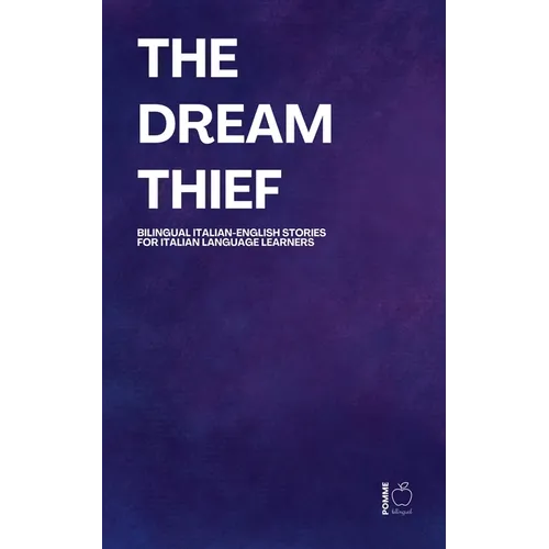 The Dream Thief: Bilingual Italian-English Stories for Italian Language Learners - Paperback