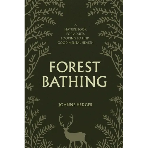 Forest Bathing: A Nature Book for Adults to Help You Find Good Mental Health - Paperback