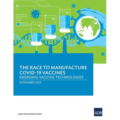 The Race to Manufacture COVID-19 Vaccines: Emerging Vaccine Technologies - Paperback