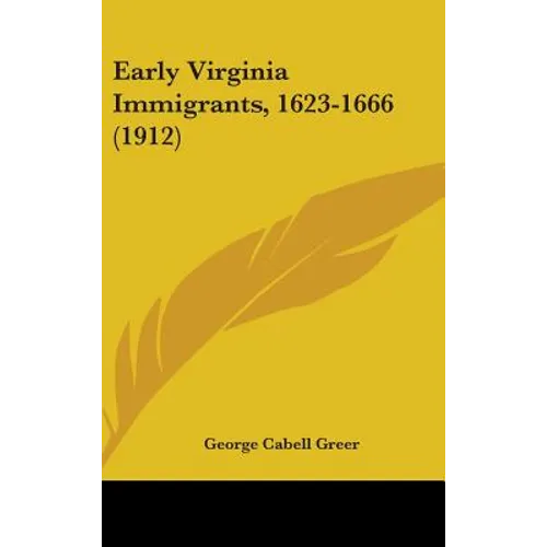 Early Virginia Immigrants, 1623-1666 (1912) - Hardcover