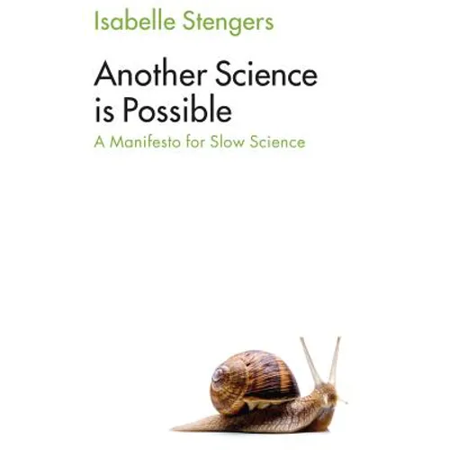 Another Science Is Possible: A Manifesto for Slow Science - Hardcover