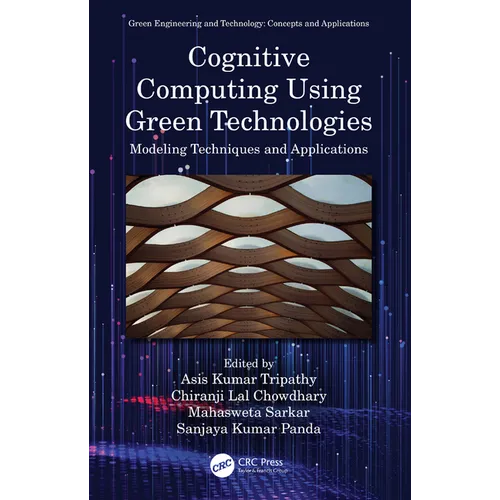 Cognitive Computing Using Green Technologies: Modeling Techniques and Applications - Paperback