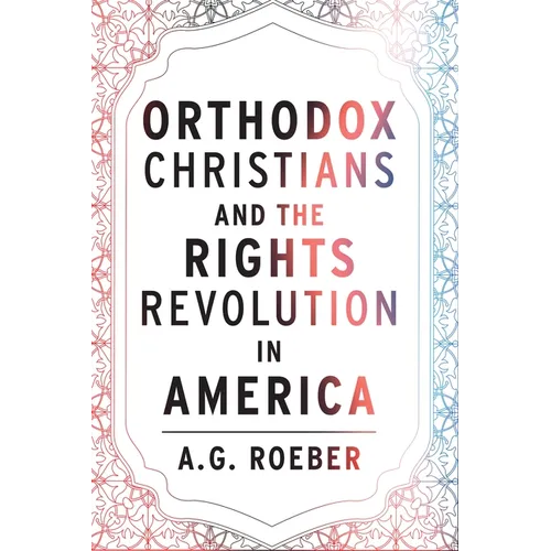 Orthodox Christians and the Rights Revolution in America - Paperback