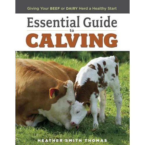 Essential Guide to Calving: Giving Your Beef or Dairy Herd a Healthy Start - Paperback