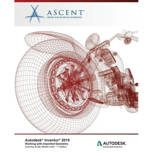 Autodesk Inventor 2019: Working with Imported Geometry (Mixed Units): Autodesk Authorized Publisher - Paperback