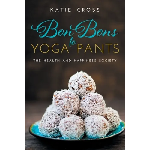 Bon Bons to Yoga Pants - Paperback