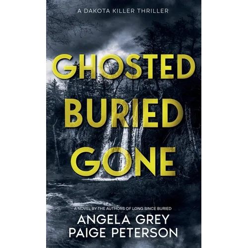 Ghosted Buried Gone: A Dakota Killer Thriller - Paperback