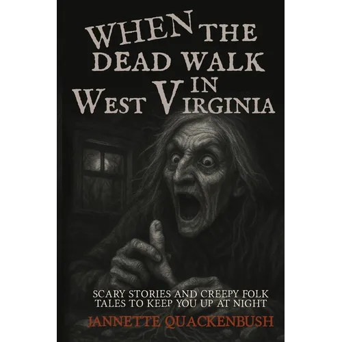 When the Dead Walk in West Virginia - Paperback