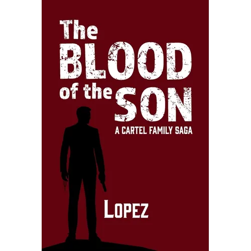 The Blood of the Son: A Cartel Family Saga - Paperback