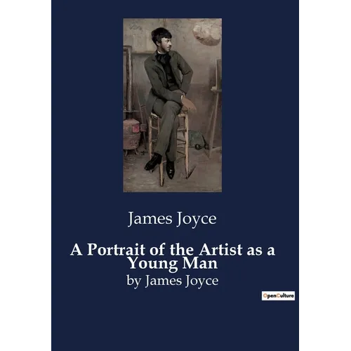 A Portrait of the Artist as a Young Man: by James Joyce - Paperback