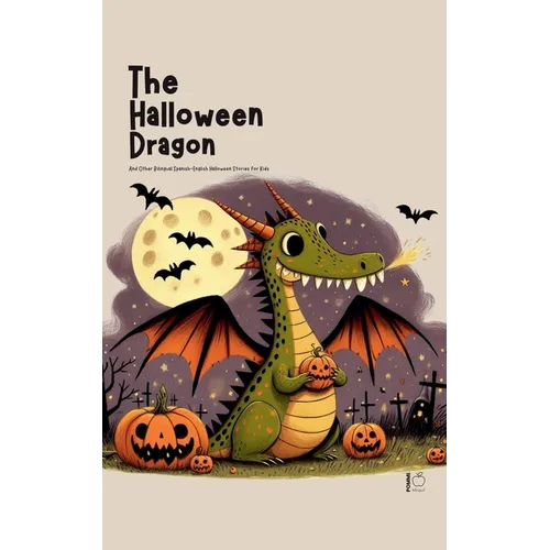 The Halloween Dragon And Other Bilingual Spanish-English Halloween Stories for Kids - Paperback