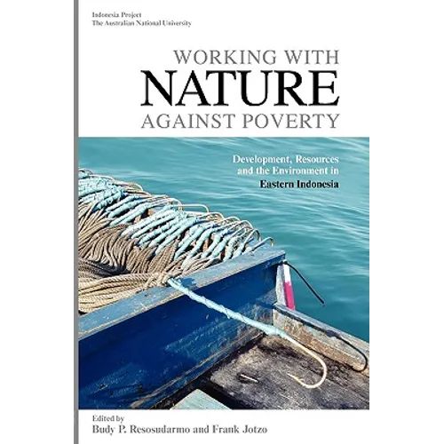 Working with Nature Against Poverty: Development, Resources and the Environment in Eastern Indonesia - Paperback