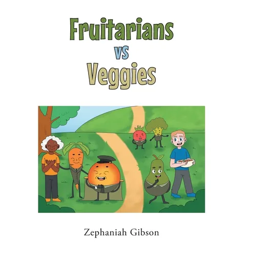 Fruitarians vs Veggies - Hardcover