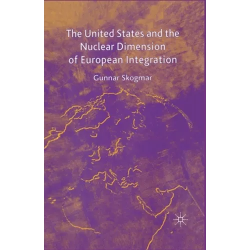 The United States and the Nuclear Dimension of European Integration - Paperback