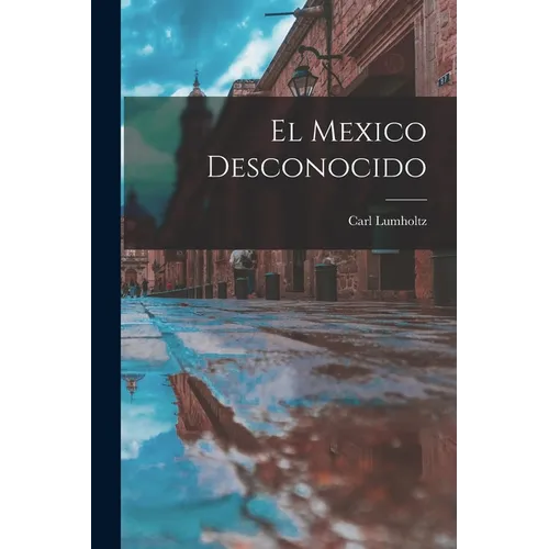 El Mexico Desconocido - Paperback