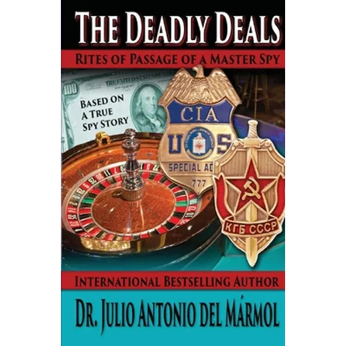 The Deadly Deals: Rites of Passage of a Master Spy - Paperback