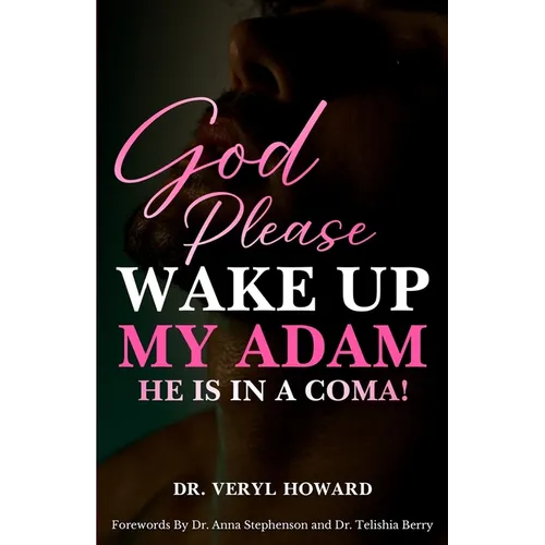 God Please Wake Up My Adam: He Is In A Coma! - Paperback