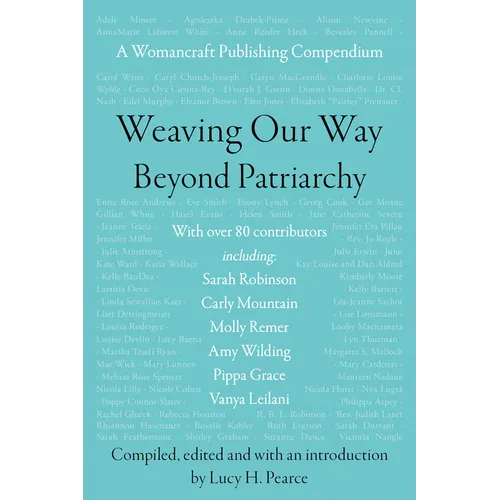 Weaving Our Way Beyond Patriarchy (Rww): A Womancraft Publishing Compendium - Paperback