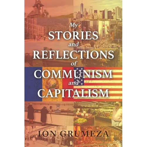 My Stories and Reflections of Communism and Capitalism - Paperback