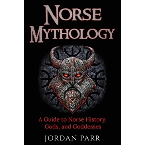 Norse Mythology: A Guide to Norse History, Gods, and Goddesses - Paperback