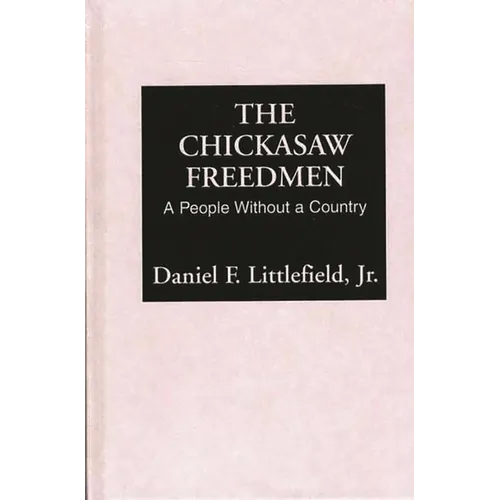 The Chickasaw Freedmen: A People Without a Country - Hardcover