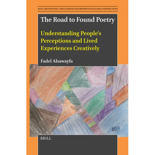 The Road to Found Poetry: Understanding People's Perceptions and Lived Experiences Creatively - Hardcover