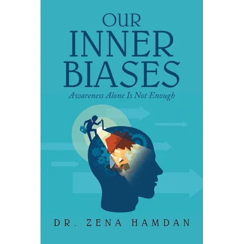 Our Inner Biases: Awareness Alone Is Not Enough - Paperback