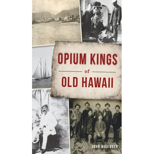 Opium Kings of Old Hawaii - Hardcover