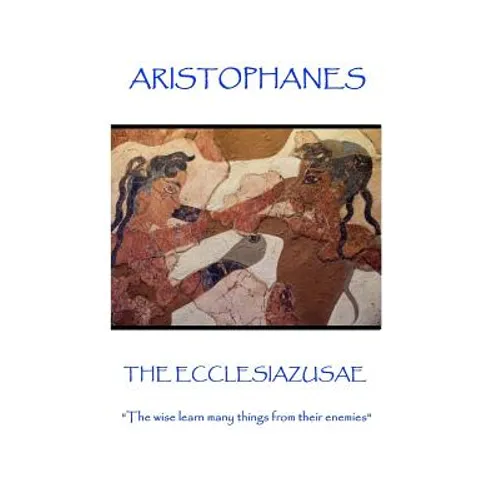 Aristophanes - The Ecclesiazusae: 