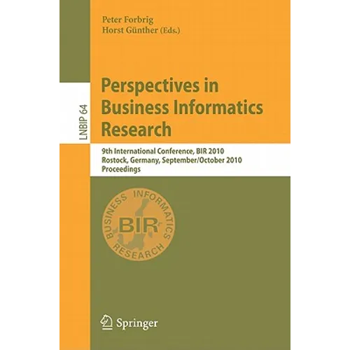 Perspectives in Business Informatics Research: 9th International Conference, BIR 2010 Rostock, Germany, September 29-October 1, 2010 Proceedings - Paperback