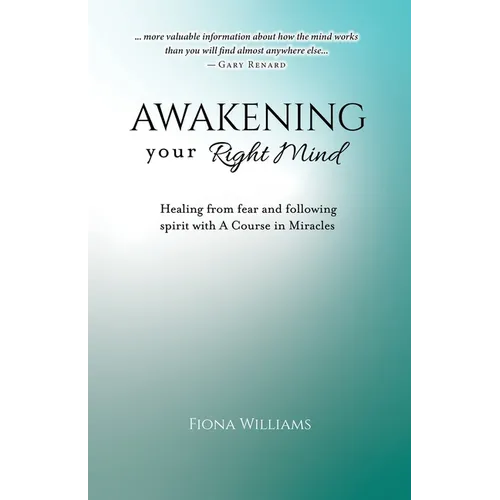 Awakening Your Right Mind - Healing from Fear and Following Spirit with A Course in Miracles - Paperback