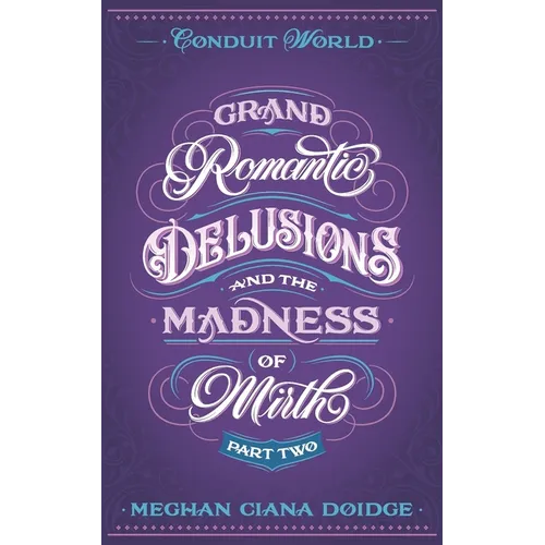Grand Romantic Delusions and the Madness of Mirth (Part Two) - Paperback