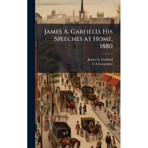 James A. Garfield. His Speeches at Home. 1880 - Hardcover