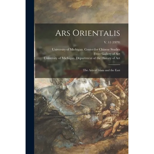 Ars Orientalis; the Arts of Islam and the East; v. 11 (1979) - Paperback