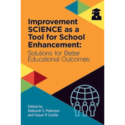 Improvement Science as a Tool for School Enhancement: Solutions for Better Educational Outcomes - Paperback