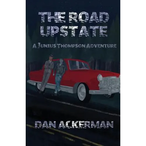 The Road Upstate: A Junius Thompson Adventure - Paperback