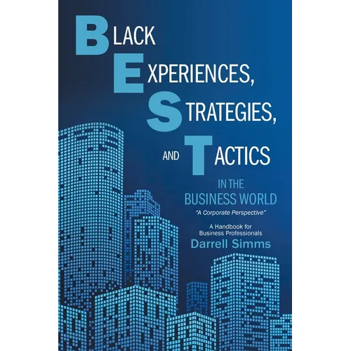 Black Experiences, Strategies, and Tactics in the Business World - Paperback