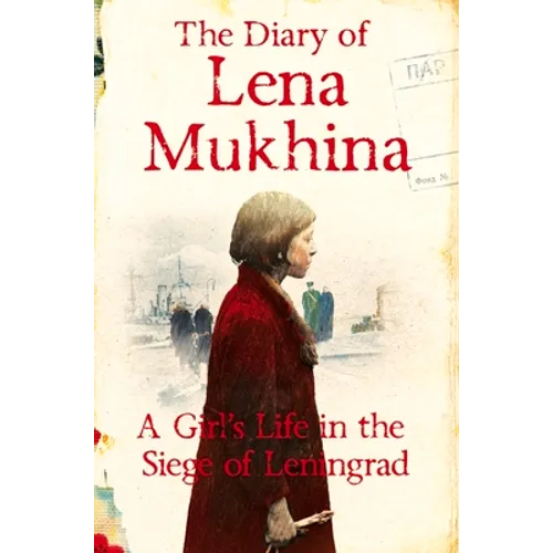 The Diary of Lena Mukhina: A Girl's Life in the Siege of Leningrad - Paperback