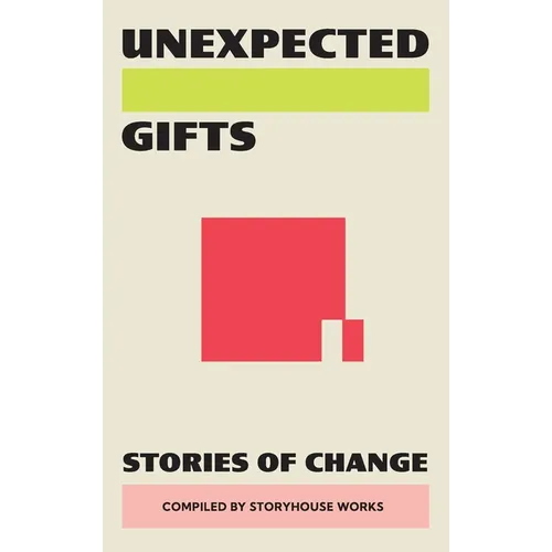 Unexpected Gifts: Stories of Change