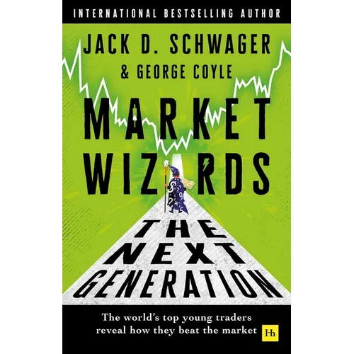 Market Wizards: The Next Generation: The World's Top Young Traders Reveal How They Beat the Market - Hardcover