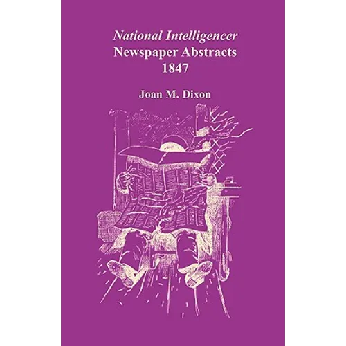 National Intelligencer Newspaper Abstracts, 1847 - Paperback