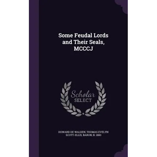 Some Feudal Lords and Their Seals, MCCCJ - Hardcover