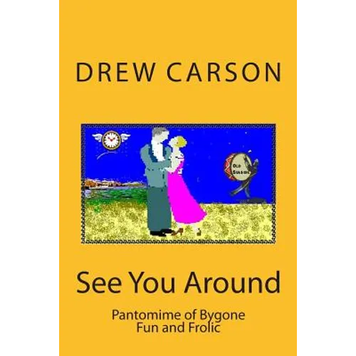 See You Around: Pantomime of Bygone Fun and Frolic - Paperback